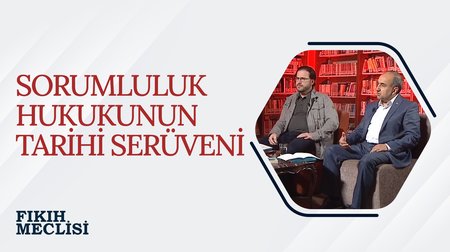 Sorumluluk Hukukunun Tarihi Serüveni | Fıkıh Meclisi