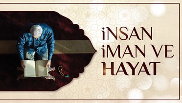 İnsan, iman ve hayat