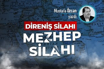 Direniş silahı, mezhep silahı!