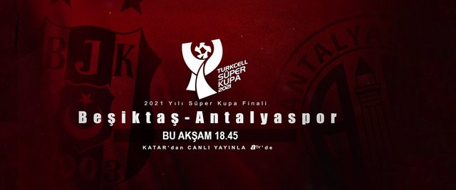Beşiktaş - Antalyaspor Süper Kupa Finali bu akşam 18.45'te atv avrupa'da