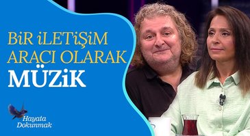 Bir İletişim Aracı Olarak Müzik I Hayata Dokunmak