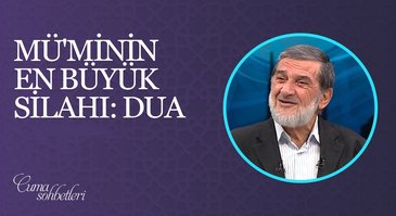 Mü'minin En Büyük Silahı: Dua | Cuma Sohbeti