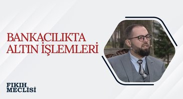 Bankacılıkta Altın İşlemleri | Fıkıh Meclisi