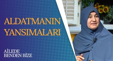 Aldatmanın Yansımaları | Ailede Benden Bize