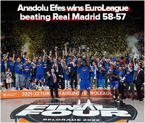 Anadolu Efes wins 2021-22 EuroLeague beating Real Madrid 58-57