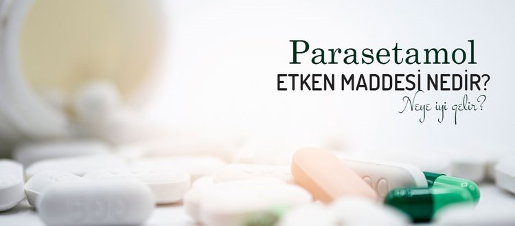 Parasetamol ne demek? Parasetamol etken maddesi nedir, neye iyi gelir?