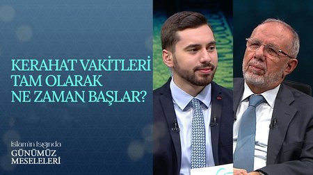 Kerahet vakitleri tam olarak ne zaman başlar? | İslam'ın Işığında Günümüz Meseleleri