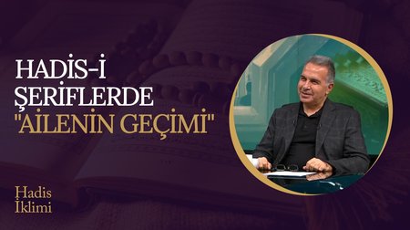 Hadis-i Şeriflerde "Ailenin Geçimi" I Hadis İklimi