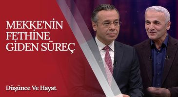 Mekke'nin Fethine Giden Süreç | Düşünce ve Hayat