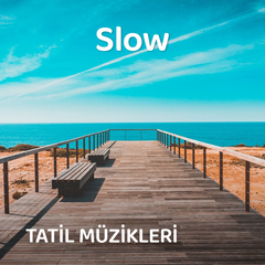 Tatil Şarkıları - Slow