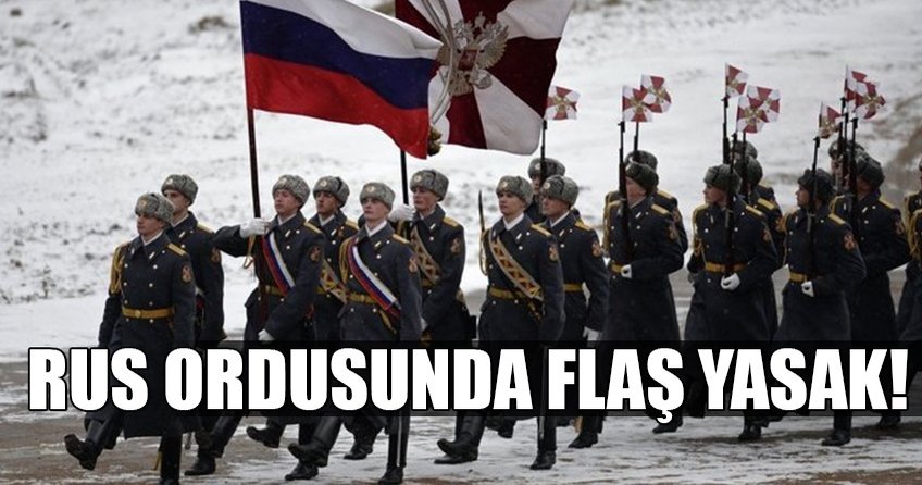 Rus ordusunda flaş yasak!