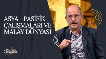Asya - Pasifik Çalışmaları ve Malay Dünyası I Gönül Coğrafyamız