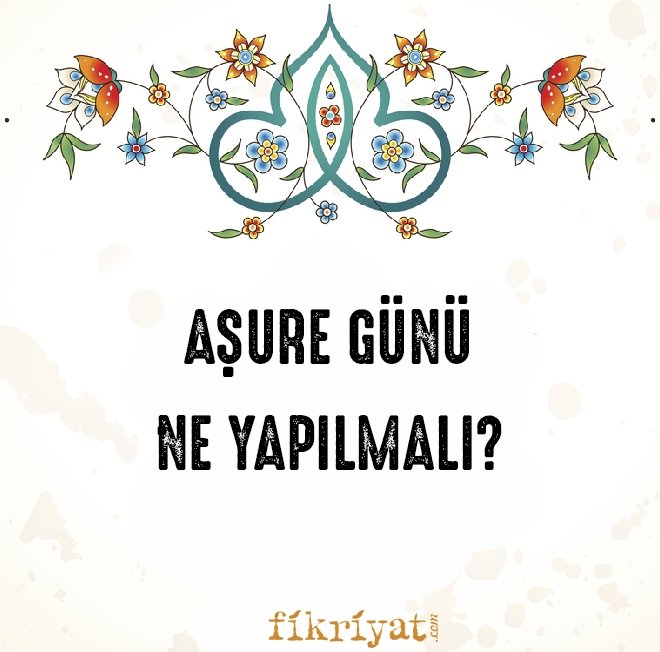 AŞURE GÜNÜ İLK AKLA GELEN İBADET ORUÇ TUTMAKTIR