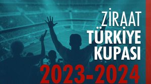 Ziraat Türkiye Kupası 2023-2024 | Turkuvapp