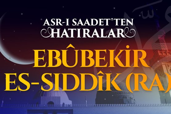 1. Bölüm - Ebubekir es-Sıddık r.anh