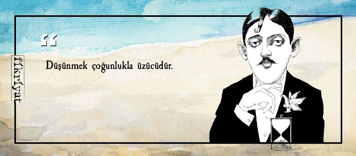 Marcel Prous’un zihninin derinliklerinden 25 alıntı