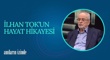 İlhan Tok I Anıların İzinde