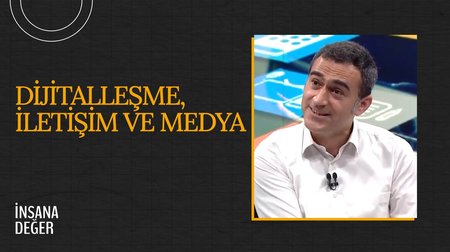 Dijitalleşme, İletişim ve Medya I İnsana Değer