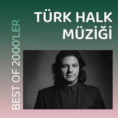 2000'ler Türk Halk Müziği | Best Of 2000'ler 