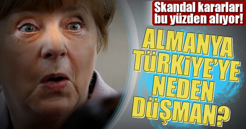 Almanya Türkiye’ye neden düşman?