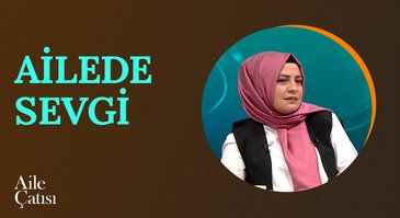 Ailede Sevgi | Aile Çatısı