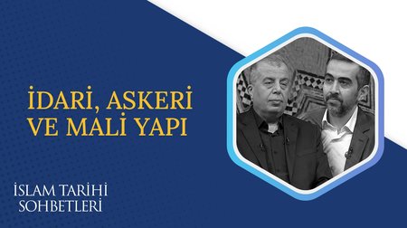 İdari, Askeri ve Mali Yapı | İslam Tarihi Sohbetleri