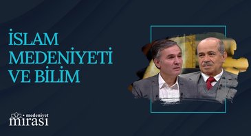 Bilgi ve Bilim I Medeniyet Mirası