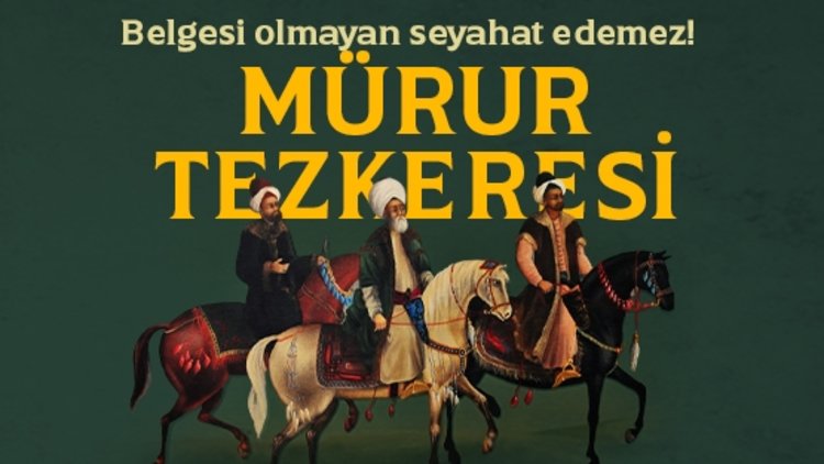 Osmanlı’nın iç pasaportu: Mürur tezkeresi