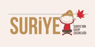 Suriyenin kayıp çocukluğu