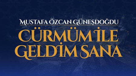 Mustafa Özcan Güneşdoğdu - Cürmüm İle Geldim Sana