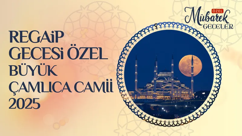 Regaip Gecesi Özel 2025