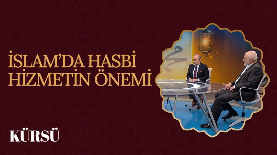 İslam’da Hasbi Hizmetin Önemi I Kürsü