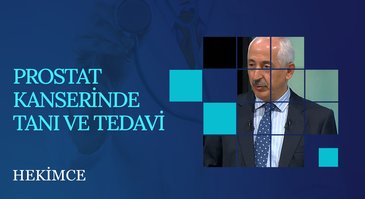 Prostat Kanserinde Tanı ve Tedavi | Hekimce