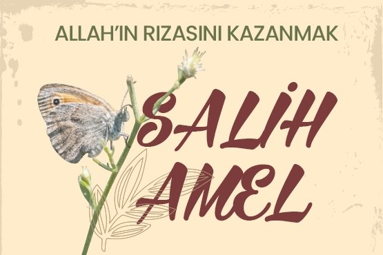 Allah’ın rızasını kazanmak: Salih amel