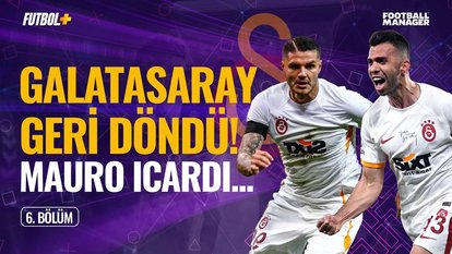 Galatasaray geri döndü! Icardi... | Murat Köten | FM 2022 #Bölüm6