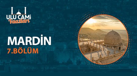 Ulu Cami Vaazları | Mardin