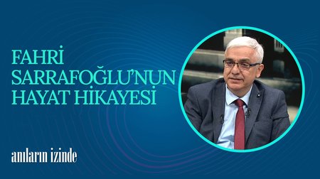 Gazeteci - Yazar Fahri Sarrafoğlu'nun Hayat Hikayesi I Anıların İzinde