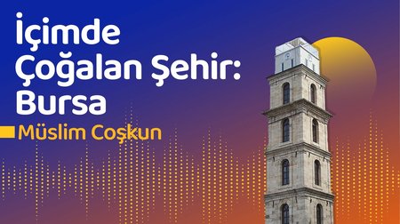 İçimde Çoğalan Şehir: Bursa