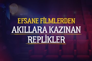 Efsane filmlerden akıllara kazınan replikler
