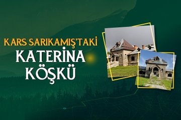 Kars Sarıkamış’taki Katerina Köşkü