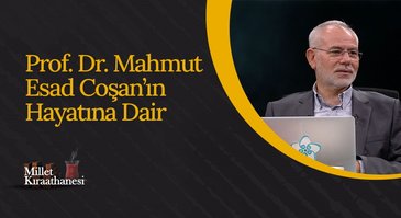 Prof. Dr. Mahmud Esad Coşan'ın Hayatına Dair | Millet Kıraathanesi
