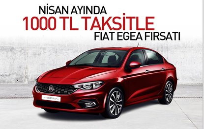 Nisan ayında 1000 TL taksitle Fiat Egea fırsatı