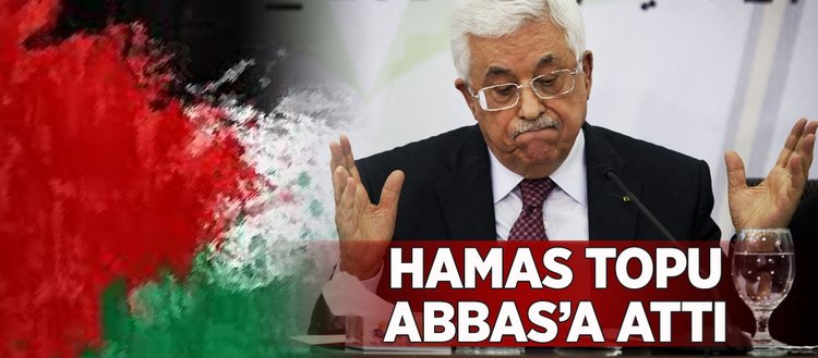 Hamas, topu Abbas’a attı