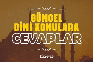 Güncel dini konulara cevaplar