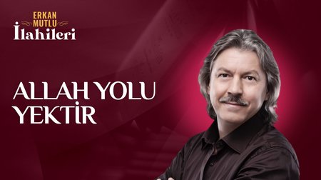 Erkan Mutlu - Allah Yolu Tektir