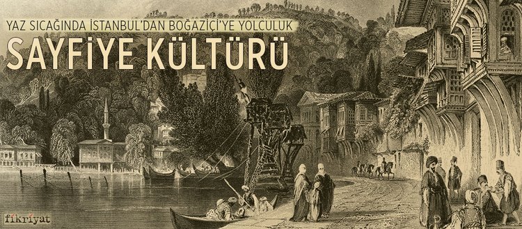 Yaz sıcağında İstanbul’dan Boğaziçi’ye yolculuk: Sayfiye kültürü