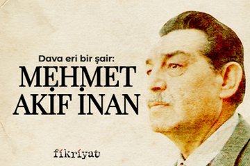 Dava eri bir şair: Mehmet Akif İnan