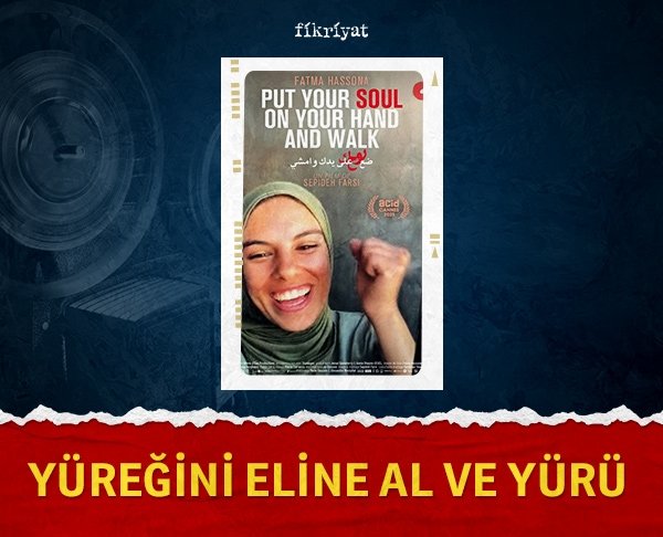 Yüreğini Eline Al ve Yürü Put Your Soul On Your Hand And Walk