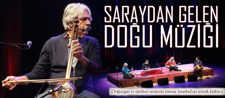 ’İstanbul’un müziği Doğu’yla Batı’nın sentezi’
