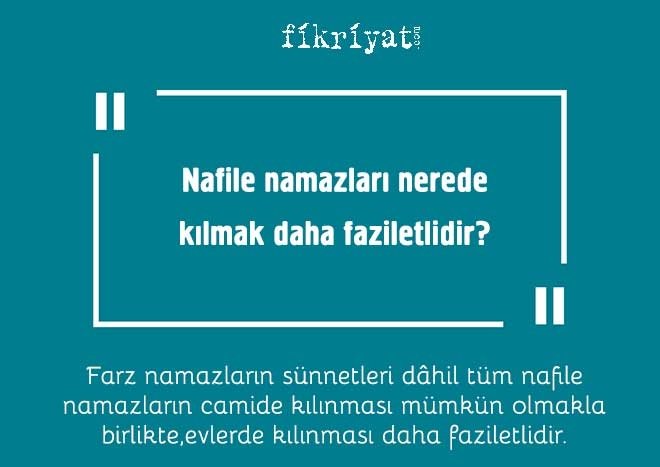 Nafile namazları camide mi yoksa evde mi kılmak daha faziletlidir?